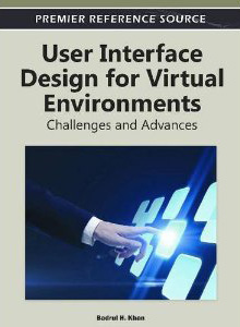 User Interface Design for Virtual Environments: Challenges and Advances Book by Badrul Khan